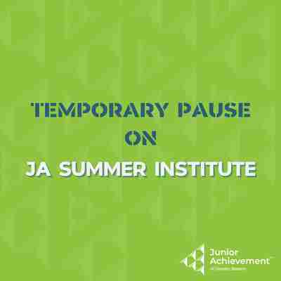Temporary Pause on JA Summer Institute